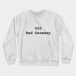 HTTP Response Status Codes 502 - Text Design for Programmers / Web Developers Crewneck Sweatshirt